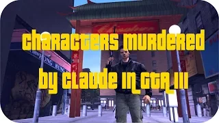 Characters Deaths in GTA III HD [ Characters killed by Claude]