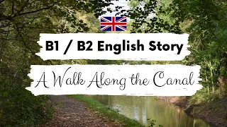 INTERMEDIATE ENGLISH STORY🚶‍♀️A Canal Walk🚶‍♀️B1 – B2 | Level 3 – 4 | BRITISH ENGLISH WITH SUBTITLES