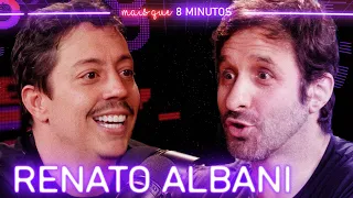 RENATO ALBANI - Mais que 8 Minutos #250