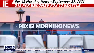 KCPQ - Fox 13 Morning News (9 AM) - Open September 27, 2021