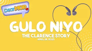 Dear MOR: "Gulo Niyo" The Clarence Story 04-28-23