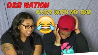 D&B NATION PLAYZ WITH MY BAE (OFFICIAL VIDEO)- REACTION