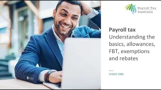 Payroll Tax | Video 1 – Understanding the basics, allowances, FBT, exemptions and rebates