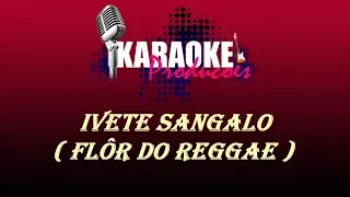 IVETE SANGALO - FLOR DO REGGAE ( KARAOKE )