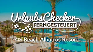 4☀ Beach Albatros Resort | Hurghada | UrlaubsChecker ferngesteuert