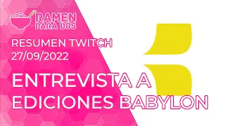 ENTREVISTA A EDICIONES BABYLON | Resumen Twitch (27/09/2022)