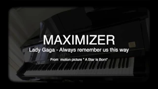 Lady Gaga - Always remember us this way - (Piano Cover) - Maximizer