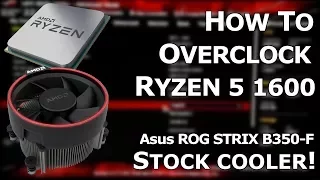 How to Overclock Ryzen 5 1600 | Asus B350 Strix | Easy Way (Stock Cooler)