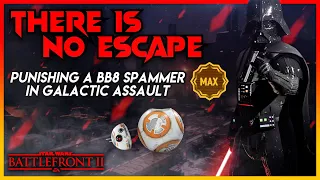 There Is No Escape. Punishing A BB8 Spammer in Galactic Assault.