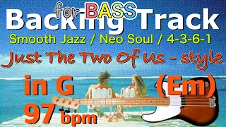 - for Bass - Just The Two Of Us-style 4-3-6-1 in G (Em) 97bpm : Backing Track