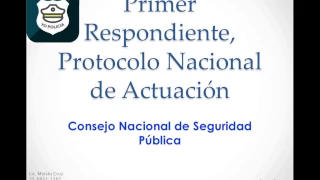 6.- Primer Respondiente, Protocolo Nacional de Actuación