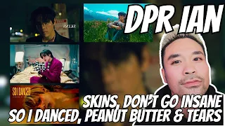 REACTION | DPR IAN - SKINS, Don't Go Insane, So I Danced, Peanut Butter & Tears