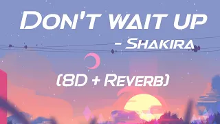 Don't wait up (8D + Bass Boosted) - Shakira