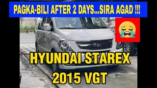 HYUNDAI STAREX 2015 PAGKA BILI After 2 Days Sira Agad !