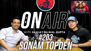 On Air With Sanjay #203 - Sonam Topden