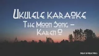 The Moon Song - Karen O. Ukulele Karaoke