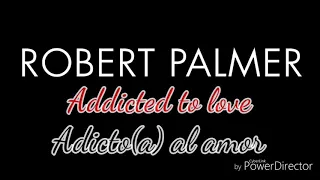 Robert Palmer - Addicted to love [Subtítulos en Español e Inglés]
