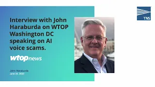 John Haraburda, TNS’ Robocall Protection Expert, Explains AI Voice Scams to WTOP News