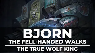 BJORN THE FELL-HANDED WALKS! THE TRUE WOLF KING!