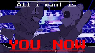 ALL WANT IS YOU NOW MEME | Ink!Sans & Error!Sans