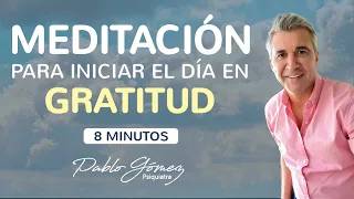 Meditación para iniciar el día en gratitud con Pablo Gómez psiquiatra