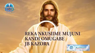 Reka Nkusime Mujuni Kandi Omugabe - Runyankore Rukiga Catholics