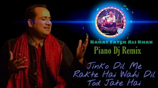 Jinko Dil Me Rakhte Hai Wahi Dil Tod Jate Hai - Rahat Fateh Ali Khan - Piano Dj Remix - #SaHu