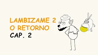 Causo do lambizame Capitulo 2 O Retorno | PARTE 2 | BREEMOTION