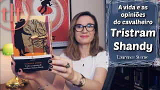 A vida e As Opiniões do Cavalheiro Tristram Shandy (Laurence Sterne) 🇮🇪 | Tatiana Feltrin