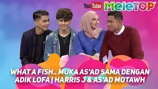 What a fish.. muka As'ad sama dengan adik Lofa | Harris J & As'ad Motawh