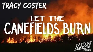 Let The Canefields Burn - Tracy Coster