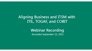 Aligning Business and ITSM with ITIL, TOGAF, and COBIT