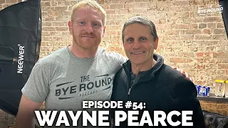 #54 Wayne Pearce | The Bye Round Podcast with James Graham