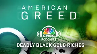 American Greed Podcast: Deadly Black Gold Riches | CNBC Prime