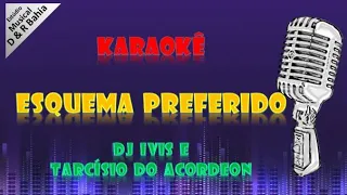 Karaokê - ESQUEMA PREFERIDO - Dj IVIS / Ritmo próprio