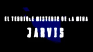 El terrible misterio de la mina Jarvis