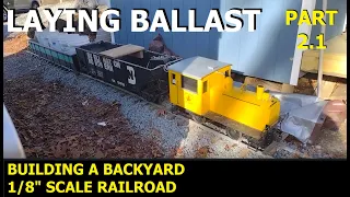 Part 2.1 - Building a Backyard Railroad 1/8th scale on 1.6 acres.  Adding Ballast