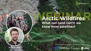 Sentinel Hub Webinar: Arctic Wildfires - What can (and can’t) we know from satellites?