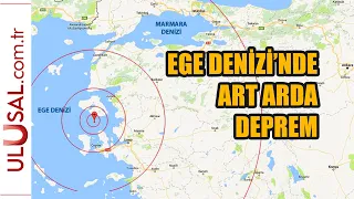 Ege Denizi'nde art arda deprem