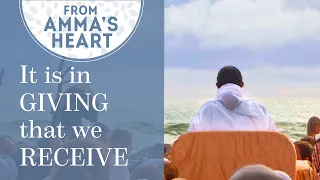 It is in Giving that we receive: From Amma's Heart - Series: Episode 5 - Mata Amritanandamayi Devi