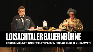 Loisachtaler Bauernbühne - Loriot: Männer und Frauen passen einfach nicht zusammen