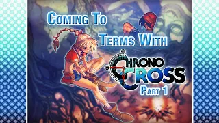 Coming to Terms with Chrono Cross - Part 1: The Game