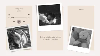 being soft is not a crime - a comfort playlist