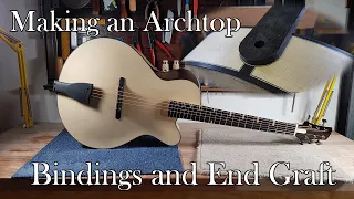 Making an Archtop Guitar: Part 6 - Bindings and End Graft