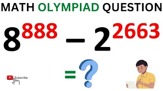 Math Olympiad Preparation | Find The Value Of 8^888 – 2^2663
