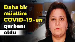 Daha bir müəllim COVID-19-un qurbanı oldu