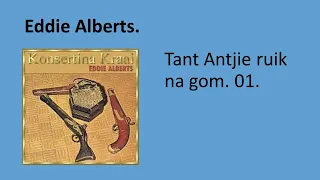 Eddie Alberts - Tant Antjie ruik na gom. 01.