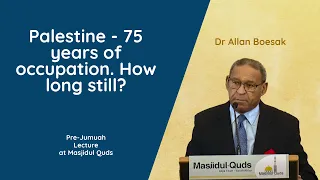 "Palestine - 75 years of occupation. How long still?"- Dr Allan Boesak