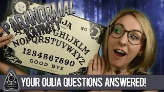 Your OUIJA Questions Answered!
