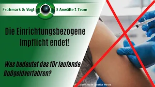 Die Einrichtungsbezogene Impfpflicht wird nicht verlängert. Was bedeutet das für laufende Verfahren?